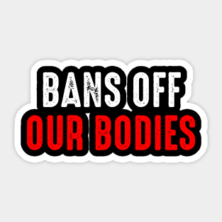 Bans Off Our Bodies Sticker